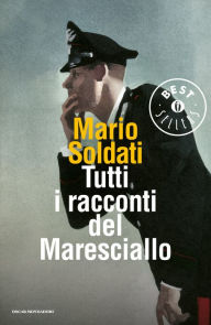 Title: Tutti i racconti del maresciallo, Author: Mario Soldati