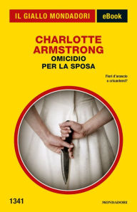 Title: Omicidio per la sposa (Il Giallo Mondadori), Author: Charlotte Armstrong