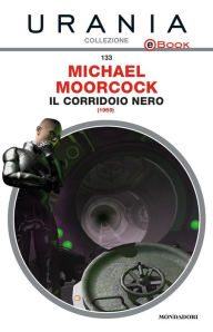 Title: Il corridoio nero (Urania), Author: Michael Moorcock