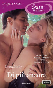 Title: Di più ancora (I Romanzi Extra Passion), Author: Emma Holly