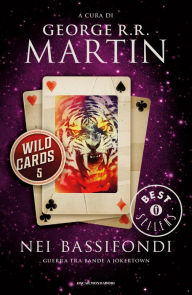 Title: Wild Cards - 5. Nei bassifondi, Author: George R. R. Martin