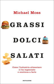 Title: Grassi, dolci, salati, Author: Michael Moss