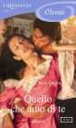 Quello che amo di te (I Romanzi Classic)