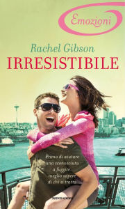 Title: Irresistibile (I Romanzi Emozioni), Author: Rachel Gibson