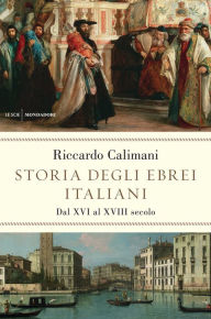 Title: Storia degli ebrei italiani - volume secondo, Author: Riccardo Calimani