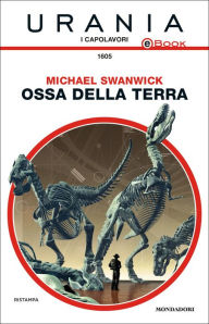 Title: Ossa della Terra (Urania), Author: Michael Swanwick