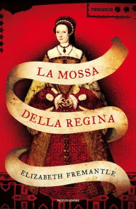 Title: La mossa della regina, Author: Elizabeth Fremantle