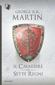 Title: Il cavaliere dei Sette Regni (The Hedge Knight), Author: George R. R. Martin