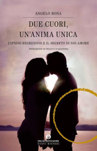 Title: Due cuori, un'Anima Unica, Author: Angelo Bona