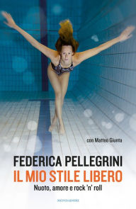 Title: Il mio stile libero, Author: Federica Pellegrini