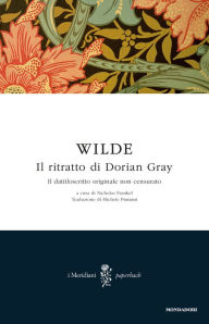 Title: Il ritratto di Dorian Gray (Il dattiloscritto originale non censurato), Author: Oscar Wilde
