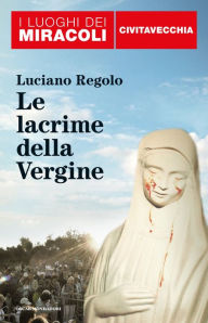 Title: I luoghi dei miracoli: Civitavecchia, Author: Luciano Regolo
