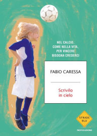 Title: Scrivilo in cielo, Author: Fabio Caressa