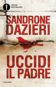 Title: Uccidi il padre, Author: Sandrone Dazieri