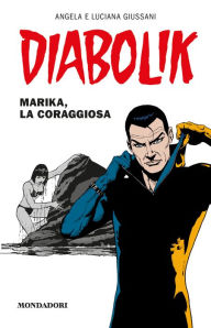Title: Diabolik: Marika, la coraggiosa (Diabolik Series), Author: Angela Giussani