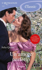 Title: Un amore perfetto (I Romanzi Classic), Author: Julia Quinn