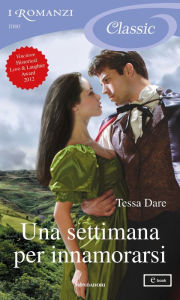 Title: Una settimana per innamorarsi (I Romanzi Classic), Author: Tessa Dare