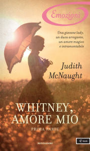 Title: Whitney, amore mio - Prima parte (I Romanzi Emozioni), Author: Judith McNaught