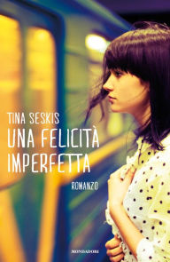 Title: Una felicità imperfetta, Author: Tina Seskis