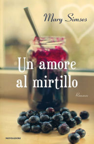 Title: Un amore al mirtillo, Author: Mary Simses