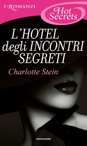 L'hotel degli incontri segreti (Romanzi Hot Secrets)