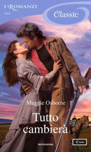 Title: Tutto cambierà (I Romanzi Classic), Author: Maggie Osborne