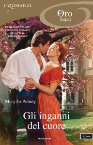 Title: Gli inganni del cuore (I Romanzi Oro), Author: Mary Jo Putney