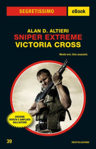 Title: Sniper Extreme - Victoria Cross (Segretissimo), Author: Alan D. Altieri