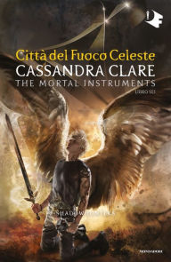 Title: Shadowhunters - 6. Città del fuoco celeste, Author: Cassandra Clare