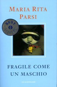 Title: Fragile come un maschio, Author: Maria Rita Parsi