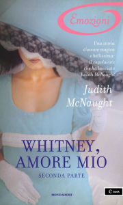 Title: Whitney, amore mio - Seconda parte (I Romanzi Emozioni), Author: Judith McNaught