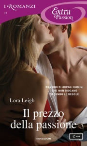 Title: Il prezzo della passione (I Romanzi Extra Passion), Author: Lora Leigh