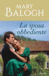 Title: La sposa obbediente (The Obedient Bride), Author: Mary Balogh