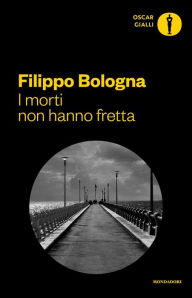 Title: I morti non hanno fretta, Author: Filippo Bologna