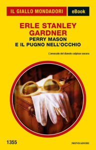 Title: Perry Mason e il pugno nell'occhio (Il Giallo Mondadori), Author: Erle Stanley Gardner