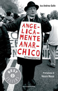 Title: Angelicamente anarchico, Author: Andrea Gallo