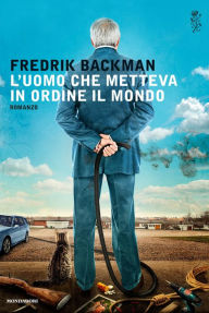 Title: L'uomo che metteva in ordine il mondo / A Man Called Ove, Author: Fredrik Backman