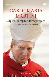 Title: Capire, comprendere, pregare, Author: Carlo Maria Martini