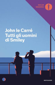 Title: Tutti gli uomini di Smiley, Author: John le Carré
