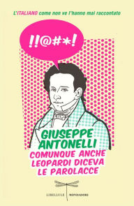 Title: Comunque anche Leopardi diceva le parolacce, Author: Giuseppe Antonelli