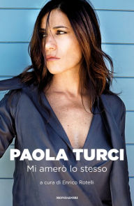 Title: Mi amerò lo stesso, Author: Paola Turci
