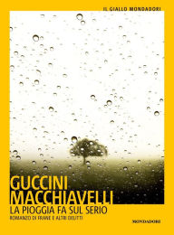 Title: La pioggia fa sul serio, Author: Loriano Macchiavelli