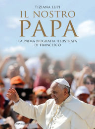 Title: Il nostro Papa, Author: Tiziana Lupi