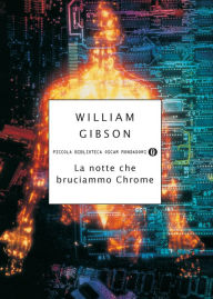 Title: La notte che bruciammo Chrome, Author: William Gibson