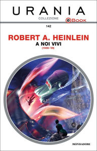 Title: A noi vivi (Urania), Author: Robert A. Heinlein