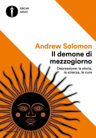Title: Il demone di mezzogiorno, Author: Andrew Solomon