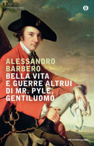 Title: Bella vita e guerre altrui di Mr. Pyle, gentiluomo, Author: Alessandro Barbero