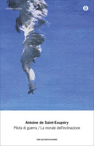 Title: Pilota di guerra - La morale dell'inclinazione, Author: Antoine De Saint-Exupéry