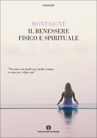 Title: Il benessere fisico e spirituale, Author: Michel de Montaigne