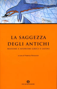 Title: La saggezza degli antichi, Author: Federico Roncoroni